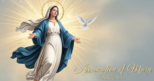 Celebrate the Feast Day of the Assumption of the Blessed Virgin Mary, Aug. 15