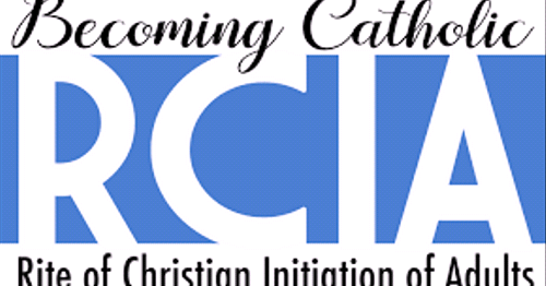 Rite of Christian Initiation for Adults - RCIA 